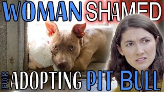 Woman SHAMED for Adopting a Pit Bull!
