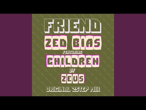 Friend (Original 2 Step Mix) (feat. Children of Zeus)