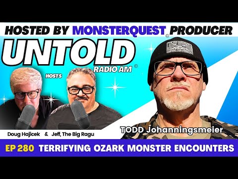 Terrifying Ozark Monster Encounters with Todd Johanningsmeier | Untold Radio AM #280