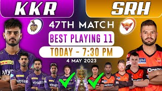 SRH vs KKR • Kolkata Knight Riders vs Sunrisers Hyderabad Match 47 Playing 11 • KKR vs SRH 2023