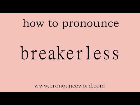 breakerless: How to pronounce breakerless in english (correct!).Start with B. Learn from me.