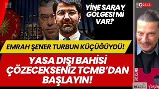 Emrah Şener Turbun Küçüğüydü! #merkezbankası #yasadışıbahis #mehmetuçum