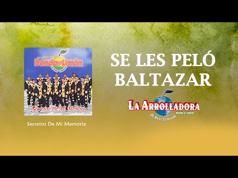 La Arrolladora Banda El Limón De René Camacho - Se Les Pelo Baltazar (Lyric Video)
