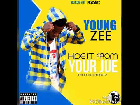 Hide it from your Jue by Young Zee (New Music 2018)