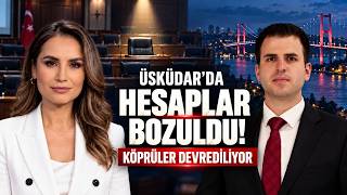 ÜSKÜDAR’DA HESAPLAR BOZULDU! KÖPRÜ VE OTOYOLLARDA ÖZELLEŞTİRME DÖNEMİ.