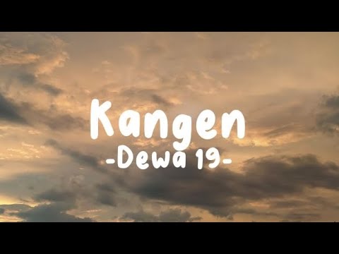 Kangen - Dewa 19 (Lirik Lagu)