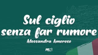 Alessandra Amoroso - Sul ciglio senza far rumore (Testo / Lyrics)