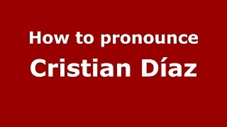 How to pronounce Cristian Díaz