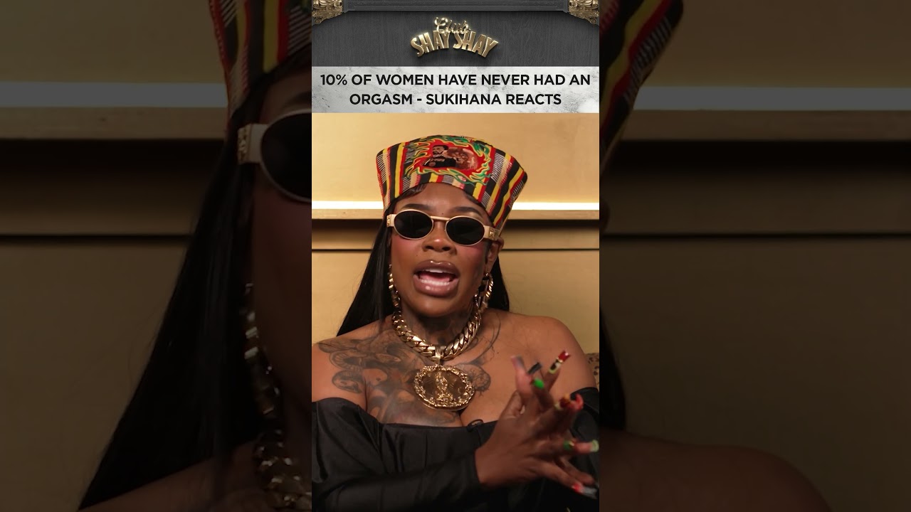 10% Of Women Have Never Had An Orgasm - Sukihana Reacts I CLUB SHAY SHAY