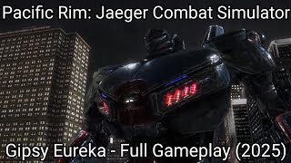 Gipsy Eureka - Pacific Rim: Jaeger Combat Simulator | Full Gameplay (2025)