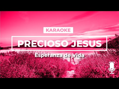 Precioso Jesús - Esperanza de vida  (KARAOKE) PISTA 🎶🎤
