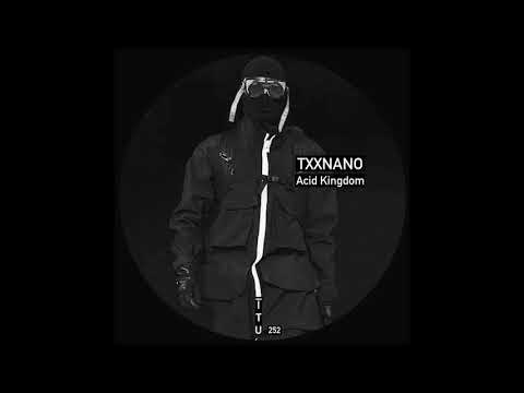 TXXNANO - ACID KINGDOM [ITU252]