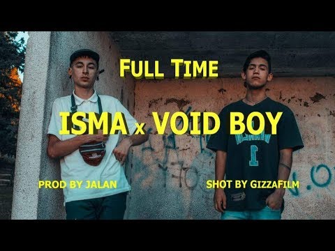 Isma & Void Boy - Full Time (Prod@ByJalan)