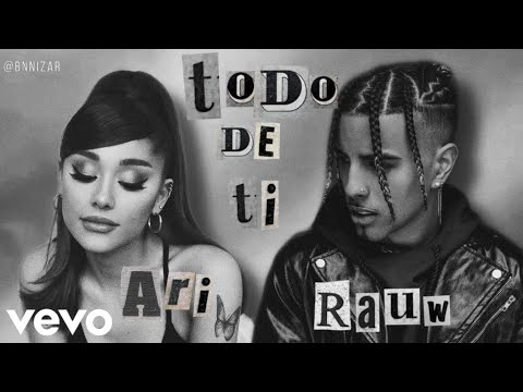 Rauw Alejandro - Todo de Ti ft. Ariana Grande (Remix) by Zanah