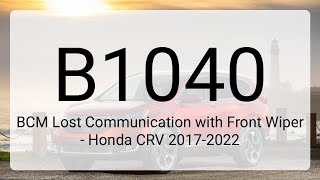 DTC B1040: BCM Lost Communication with Front Wiper - Honda CRV 2017-2022