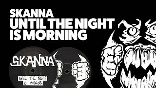 Skanna - Until The Night Is Morning