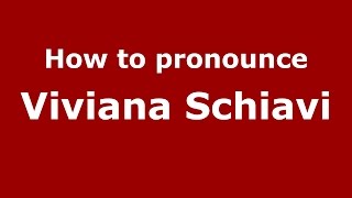 How to pronounce Viviana Schiavi