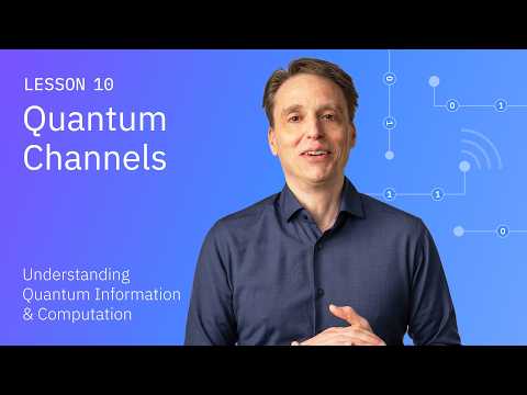 Quantum Channels | Understanding Quantum Information & Computation | Lesson 10