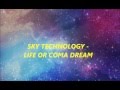 Sky Technology - Life Or Coma Dream 