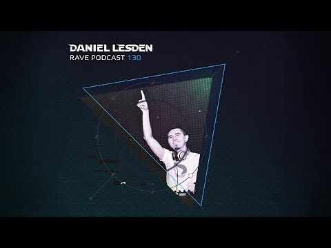 Daniel Lesden — Rave Podcast 130 [Progressive House & Tech-House DJ Mix]
