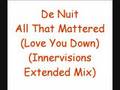 De Nuit - All That Mattered (Love You Down) 