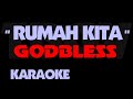 Godbless RUMAH KITA Karaoke God Bless