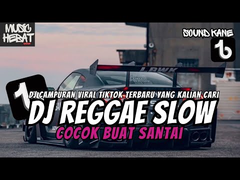 KUMPULAN DJ REGGAE SANTAI FULL BASS || DJ CAMPURAN REGGAE SLOW TERBARU VIRAL TIK TOK🎵