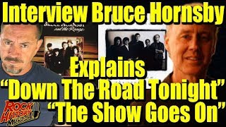 Bruce Hornsby Explains &quot;The Show Goes On&quot; &amp; &quot;Down The Road Tonight&quot;