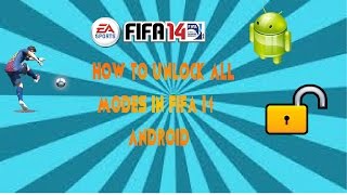 How to Unlock All Modes in Fifa 14 Android