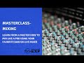 Video 1: Masterclass in Mixing