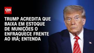Vídeo: Trump crê que baixa no estoque de munições o enfraquece frente ao Irã; veja análise | CNN PRIME TIME