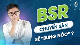 BSR: Kì vọng “kịch trần, bung nóc” khi chuyển lên sàn Hose? | Phân tích cổ phiếu
