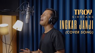 Download lagu Ingkar Janji - Judika | Tiroy Sihotang Cover mp3