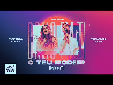 O TEU PODER (CREIO EM TI) | ADAI Music feat. Fernando Silva e Marcelli Soeiro