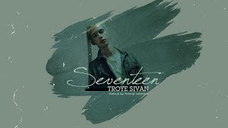 [Vietsub + Lyrics] Seventeen - Troye Sivan