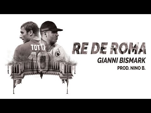 Gianni Bismark - Re De Roma (Prod By Nino B.)