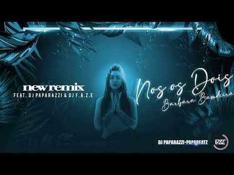 Barbara Bandeira - Nos os Dois (Dj F.A.Z.E & Dj Paparazzi) Kizomba Remix