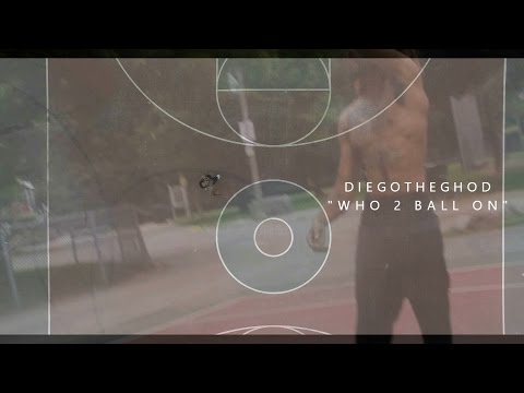 DiegoTheGhod - Who 2 Ball On
