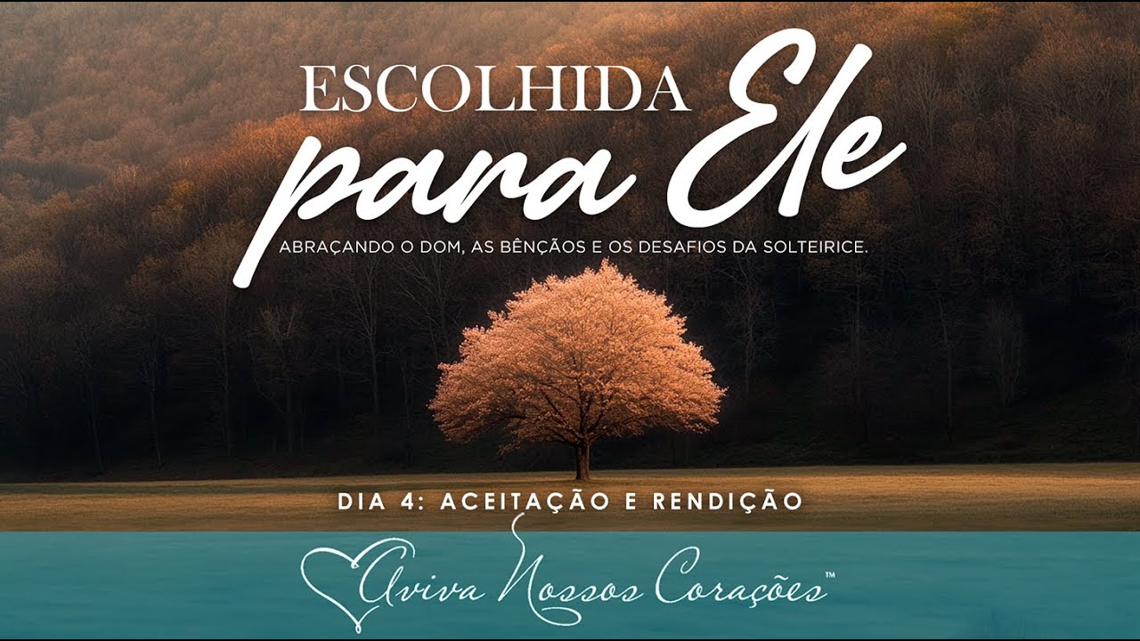 Escolhida para Ele | Dia 4: Aceitação e rendição