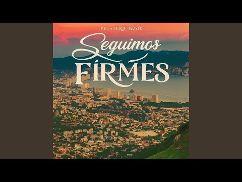 Seguimos Firmes