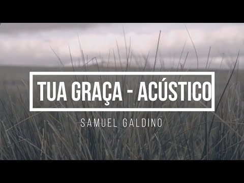 Tua Graça [Coral Resgate] / Acústico - Samuel Galdino [Lyrics]