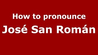 How to pronounce José San Román