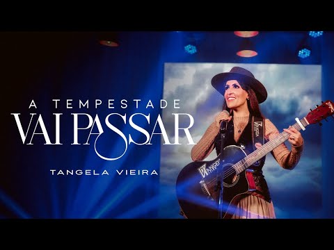 Tangela Vieira |  A Tempestade Vai Passar  (Clipe Oficial)