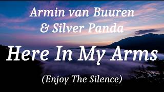 Armin van Buuren &amp; Silver Panda - Here In My Arms (Enjoy The Silence), (lyrics)