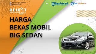 Rekomendasi Big Sedan Bekas Mulai Rp100 Jutaan, Ada Camry, Accord dan Teana Cek Harganya