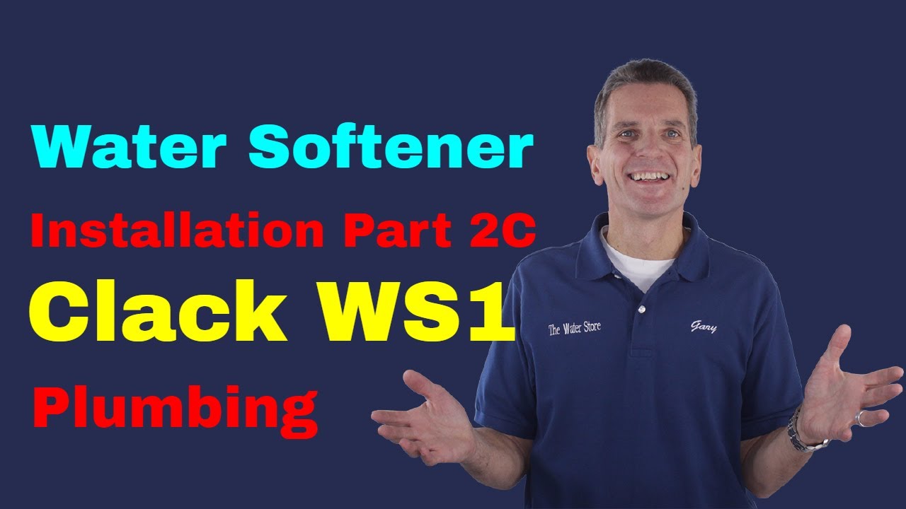 Step 2: Water Softener Installation, Clack WS1 Plumbing