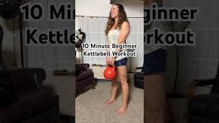 10 Min Beginner Kettlebell Workout #kettlebellworkouts