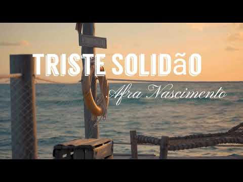 Triste Solidão - Afra Nascimento
