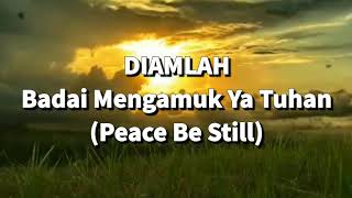 Download lagu DIAMLAH - Badai Mengamuk Ya Tuhan (Peace Be Still) mp3