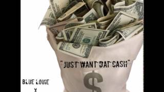 Blue Louie x Tuck Bandz x Young Sko &quot;Just Want Dat Cash &quot;